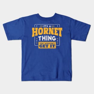 It's a Hornet Thing, You Wouldn't Get It // School Spirit Kids T-Shirt